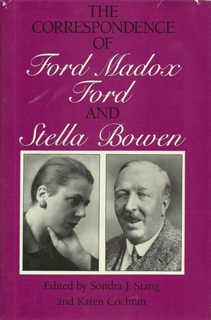 The Correspondence of Ford Madox Ford and Stella Bowen by Ford Madox Ford, Karen Cochran, Stella Bowen