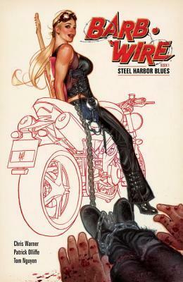 Barb Wire Book 1: Steel Harbor Blues by Tom Nguyen, Pat Olliffe, Adam Hughes, Chris Warner, Michael Heisler, Gabe Eltaeb