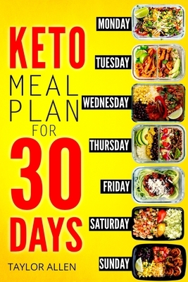 Keto Meal Plan for 30 Days: Smart Ready-To-Go Weight-Loss Meals for Saving Time and Budget by Taylor Allen