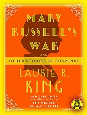 Mary Russell's War And Other Stories of Suspense by Laurie R. King