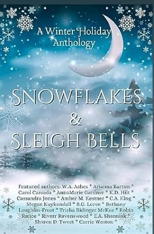Snowflakes & Sleigh Bells  by W.A. Ashes