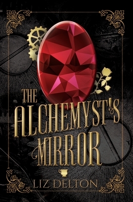 The Alchemyst's Mirror by Liz Delton