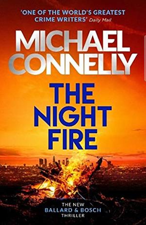 The Night Fire by Michael Connelly