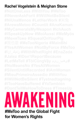 Awakening: #metoo and the Global Fight for Women's Rights by Rachel Vogelstein, Meighan Stone