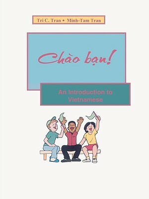 Chao Ban!: An Introduction to Vietnamese by Tri C. Tran, Minh-Tam Tran