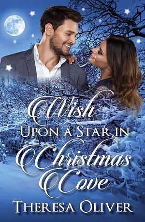 Wish Upon a Star in Christmas Cove by Theresa Oliver, Theresa Oliver