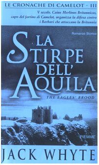 La stirpe dell'Aquila. Le cronache di Camelot vol. 3 by Jack Whyte