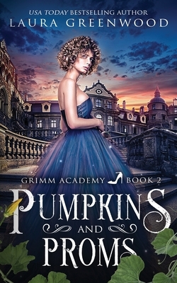 Pumpkins And Proms by Laura Greenwood