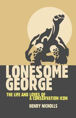 Lonesome George: The Life and Loves of a Conservation Icon by Na Na