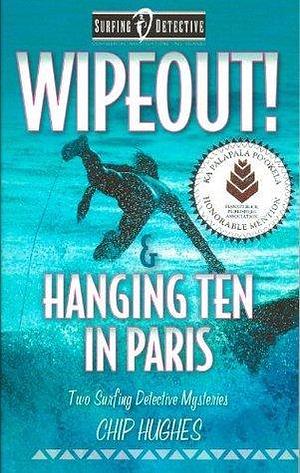 Wipeout! & Hanging Ten in Paris by Chip Hughes, Chip Hughes