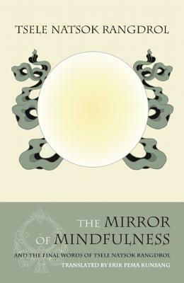 The Mirror of Mindfulness by Tsele Natsok Rangdrol