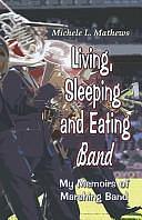 Living, Sleeping and Eating Band: My Me by Michele L Matthews, Michele Mathews