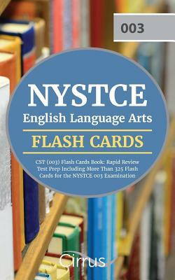 NYSTCE English Language Arts CST (003) Flash Cards Book 2019-2020: Rapid Review Test Prep Including More Than 325 Flashcards for the NYSTCE 003 Examin by Cirrus Teacher Certification Exam Team