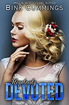 Hopelessly Devoted: by Bink Cummings