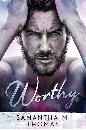 Worthy by Samantha M. Thomas