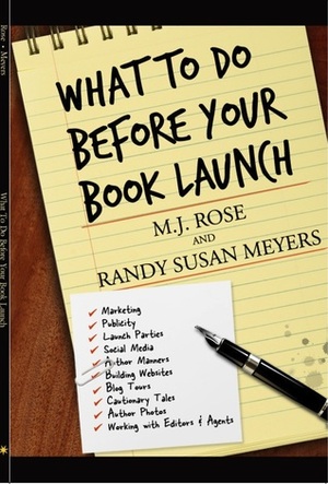What To Do Before Your Book Launch by M.J. Rose, Randy Susan Meyers