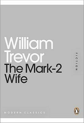 The Mark-2 Wife by William Trevor