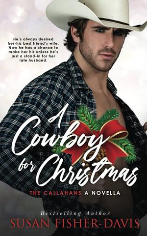 A Cowboy For Christmas: A Callahan Novella by Susan Fisher-Davis