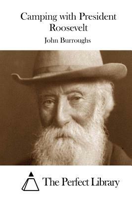 Camping with President Roosevelt by John Burroughs
