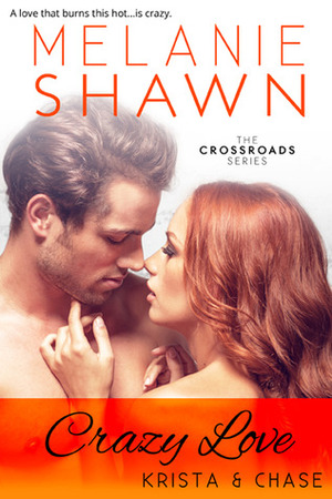 Crazy Love: Krista & Chase by Melanie Shawn