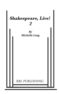 Shakespeare, Live! 2 by Michelle Lang