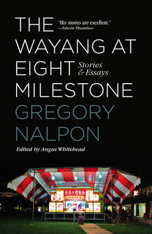 The Wayang at Eight Milestone: Stories & Essays by Gregory Nalpon, Angus Whitehead