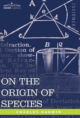 On the Origin of Species: By Means of Natural Selection or the Preservation of Favored Races in the Struggle for Life by Charles Darwin