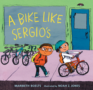A Bike Like Sergio's by Noah Z. Jones, Maribeth Boelts