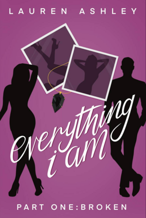 Everything I Am by Lauren Ashley, Lauren Ashley