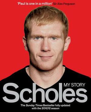 Paul Scholes: My Story by Paul Scholes