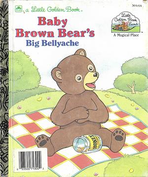 Baby Brown Bear's Big Bellyache by Eugene Bradley Coco
