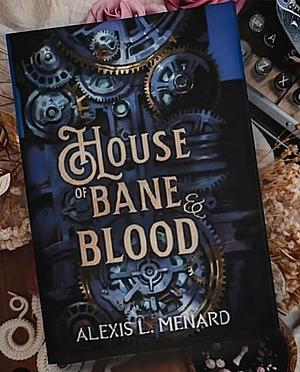 House of Bane and Blood by Alexis L. Menard