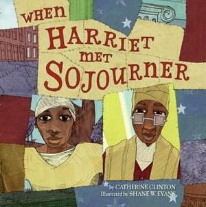 When Harriet Met Sojourner by Shane W. Evans, Catherine Clinton