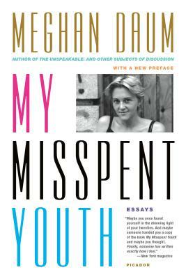 My Misspent Youth: Essays by Meghan Daum