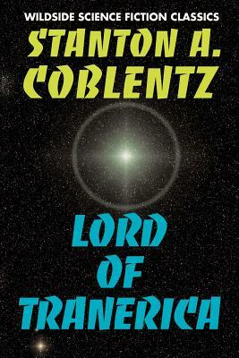 Lord of Tranerica by Stanton Arthur Coblentz