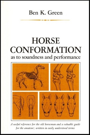 Horse Conformation as to soundness and performance by Ben K. Green