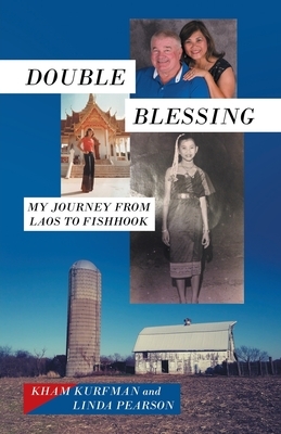 Double Blessing: My Journey from Laos to Fishhook by Kham Kurfman, Linda Pearson