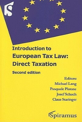 Introduction to European Tax Law: Direct Taxation by Claus Staringer, Josef Schuch, Michael Lang, Pasquale Pistone