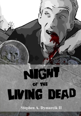 Night of the Living Dead: A Graphic Novel by George A. Romero, Stephen A. Dymarcik
