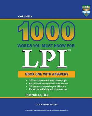 Columbia 1000 Words You Must Know for LPI: Book One with Answers by Richard Lee Ph. D.