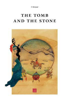 The Tomb and the Stone: A Historical Fantasy of 19th-Century Russia by T. Newyear