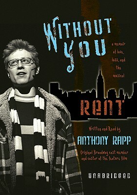 Without You: A Memoir of Love, Loss, and the Musical Rent by 