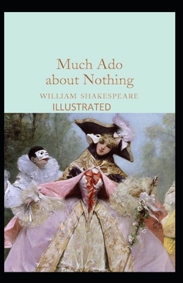 Much Ado About Nothing Illustrated by William Shakespeare