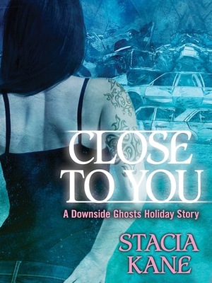 Close to You by Stacia Kane