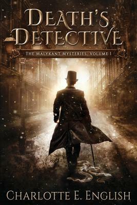 Death's Detective: The Malykant Mysteries, Volume 1 by Charlotte E. English