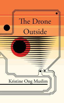 The Drone Outside by Kristine Ong Muslim