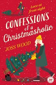 Confessions of a Christmasholic by Joss Wood