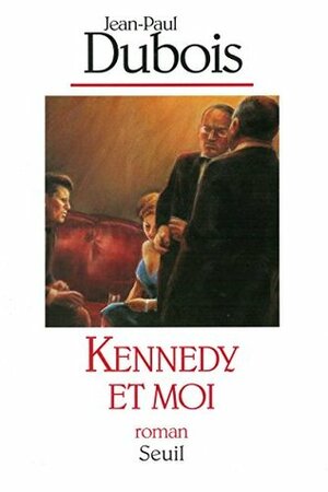 Kennedy et Moi (Cadre Rouge) by Jean-Paul Dubois