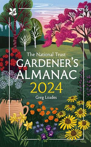 The Gardener's Almanac 2024 by National Trust Books, Greg Loades, Greg Loades