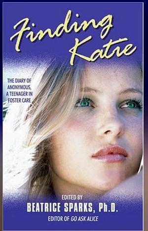 Finding Katie: The Diary of Anonymous, A Teenager in Foster Care by Beatrice Sparks